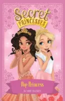 Tajné princezné: Kniha 4: Popová princezná - Secret Princesses: Pop Princess - Book 4