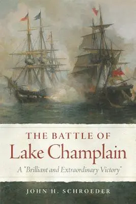 Bitka pri jazere Champlain, 49. zväzok: Brilantné a výnimočné víťazstvo - The Battle of Lake Champlain, Volume 49: A Brilliant and Extraordinary Victory