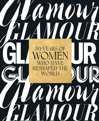 Glamour: 30 rokov žien, ktoré zmenili podobu sveta - Glamour: 30 Years of Women Who Have Reshaped the World