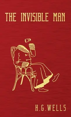 Neviditeľný muž: Pôvodné vydanie z roku 1897 - The Invisible Man: The Original 1897 Edition