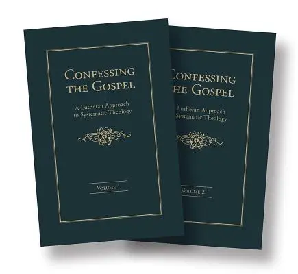 Vyznávať evanjelium: Luteránsky prístup k systematickej teológii - 2 zväzky - Confessing the Gospel: A Lutheran Approach to Systematic Theology - 2 Volume Set