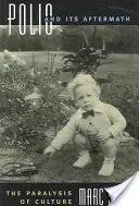 Detská obrna a jej následky: Paralýza kultúry - Polio and Its Aftermath: The Paralysis of Culture