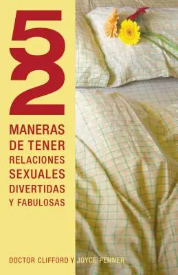 52 Maneras de Tener Relaciones Sexuales Divertidas y Fabulosas = 52 spôsobov, ako si užiť zábavu, fantastický sex = 52 Ways to Have Fun, Fantastic Sex - 52 Maneras de Tener Relaciones Sexuales Divertidas y Fabulosas = 52 Ways to Have Fun, Fantastic Sex = 52 Ways to Have Fun, Fantastic Sex