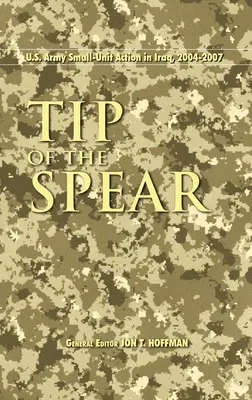 Špička kopije: Armáda Spojených štátov v Iraku, 2004 - 2007 - Tip of the Spear: U.S. Army Small Unit Action in Iraq, 2004-2007