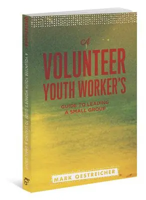 Sprievodca dobrovoľného pracovníka s mládežou pre vedenie malej skupiny - A Volunteer Youth Worker's Guide to Leading a Small Group