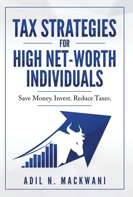 Daňové stratégie pre jednotlivcov s vysokým čistým majetkom: Ušetrite peniaze. Investujte. Znížte dane. - Tax Strategies for High Net-Worth Individuals: Save Money. Invest. Reduce Taxes.