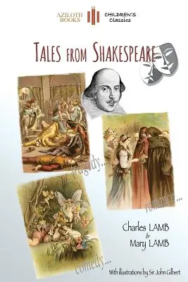 Príbehy zo Shakespeara: S 29 ilustráciami sira Johna Gilberta a poznámkami a životopisom autora (Aziloth Books) - Tales From Shakespeare: With 29 illustrations by Sir John Gilbert plus notes and authors' biography (Aziloth Books)