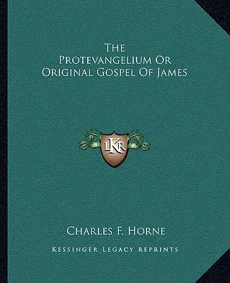 Protevangelium alebo pôvodné Jakubovo evanjelium - The Protevangelium or Original Gospel of James
