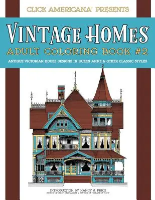 Vintage Homes: Historické domy: Omaľovánky pre dospelých: Dizajny starožitných viktoriánskych domov v štýle kráľovnej Anny a iných klasických štýloch - Vintage Homes: Adult Coloring Book: Antique Victorian House Designs in Queen Anne & Other Classic Styles