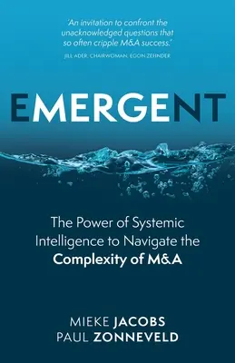 Emergent: Sila systémovej inteligencie pri orientácii v zložitých situáciách fúzií a akvizícií - Emergent: The Power of Systemic Intelligence to Navigate the Complexity of M&A
