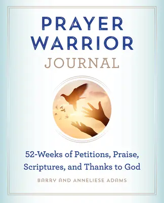 Denník modlitebného bojovníka: Vojak bojovník: 52 týždňov prosieb, chvál, Písma a vďaky Bohu - Prayer Warrior Journal: 52-Weeks of Petitions, Praise, Scriptures, and Thanks to God