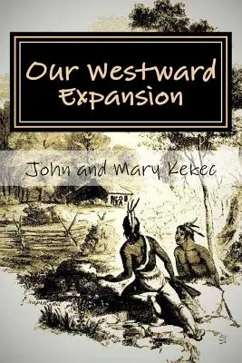 Naša expanzia na západ: Príbeh rodiny Waymireovcov - o generáciách, ktoré sa sťahujú na Západ - Our Westward Expansion: The Waymire Family Story- Of Generations Moving West