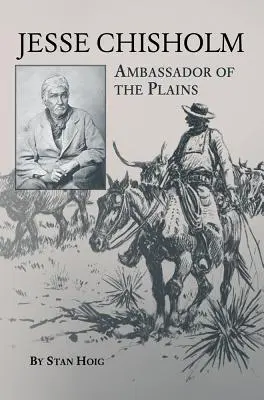 Jesse Chisholm: Veľvyslanec na planinách - Jesse Chisholm: Ambassador of the Plains