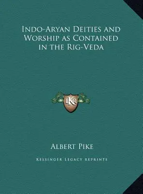 Indoárijské božstvá a uctievanie, ako sú obsiahnuté v Rig-Vede - Indo-Aryan Deities and Worship as Contained in the Rig-Veda