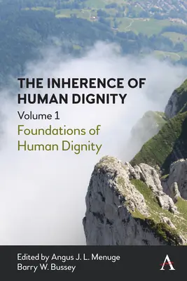 Dedičnosť ľudskej dôstojnosti: Základy ľudskej dôstojnosti, 1. diel - The Inherence of Human Dignity: Foundations of Human Dignity, Volume 1