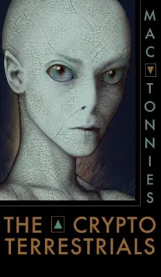 Kryptoteroristi: A Meditation on Indigenous Humanoids and the Aliens Among Us (Meditácia o pôvodných humanoidoch a mimozemšťanoch medzi nami) - The Cryptoterrestrials: A Meditation on Indigenous Humanoids and the Aliens Among Us