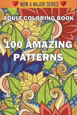 100 úžasných vzorov: Omaľovánky pre dospelých so zábavnými, jednoduchými a relaxačnými omaľovánkami - 100 Amazing Patterns: An Adult Coloring Book with Fun, Easy, and Relaxing Coloring Pages
