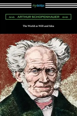 Svet ako vôľa a idea: Kompletné jednozväzkové vydanie - The World as Will and Idea: Complete One Volume Edition