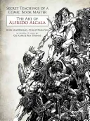 Tajné učenie majstra komiksu: Umenie Alfreda Alcalu - Secret Teachings of a Comic Book Master: The Art of Alfredo Alcala