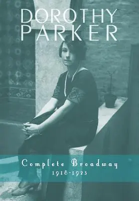 Dorothy Parkerová: Vydanie knihy: Kompletný Broadway, 1918-1923 - Dorothy Parker: Complete Broadway, 1918-1923