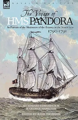 Plavba lode H.M.S. Pandora: pri prenasledovaní vzbúrencov z lode Bounty v južných moriach - 1790-1791 - The Voyage of H.M.S. Pandora: in Pursuit of the Mutineers of the Bounty in the South Seas-1790-1791