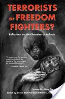 Teroristi alebo bojovníci za slobodu? Úvahy o oslobodení zvierat - Terrorists or Freedom Fighters?: Reflections on the Liberation of Animals