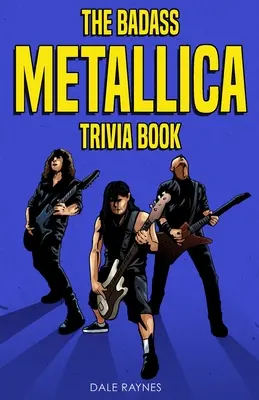 Drsná kniha zaujímavostí o Metallice - The Badass Metallica Trivia Book