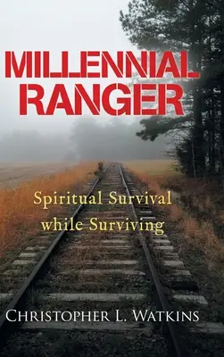 Millennial Ranger: Vydanie knihy: Duchovné prežitie a zároveň prežitie - Millennial Ranger: Spiritual Survival While Surviving