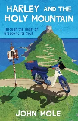 Harley a Svätá hora: Cez srdce Grécka k jeho duši - Harley and the Holy Mountain: Through the Heart of Greece to its Soul