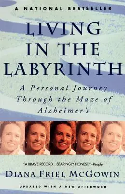 Život v labyrinte: Osobná cesta labyrintom Alzheimerovej choroby - Living in the Labyrinth: A Personal Journey Through the Maze of Alzheimer's