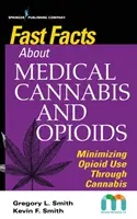 Rýchle fakty o liečebnom konope a opioidoch: Minimalizácia užívania opioidov prostredníctvom konope - Fast Facts about Medical Cannabis and Opioids: Minimizing Opioid Use Through Cannabis