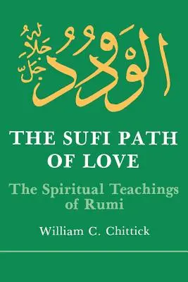 Súfijská cesta lásky: Rúmího duchovné učenie - Sufi Path of Love: The Spiritual Teachings of Rumi