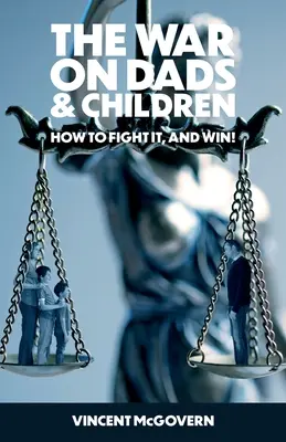 Vojna o otcov a deti: ako s ňou bojovať a vyhrať - The War on Dads and Children: how to fight it, and win