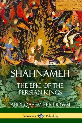 Šahnameh: Epos o perzských kráľoch (knižná podoba) - Shahnameh: The Epic of the Persian Kings