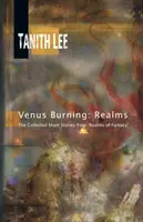Horiaca Venuša: Ríše: Zbierka poviedok z ríše fantázie - Venus Burning: Realms: The Collected Short Stores from Realms of Fantasy