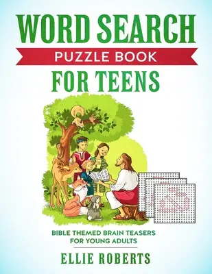 Kniha s hádankami na hľadanie slov pre dospievajúcich: Biblické tematické hlavolamy pre odvážnych mladých dospelých - Word Search Puzzle Book for Teens: Bible Themed Brain Teasers for Adventurous Young Adults