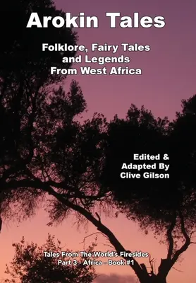 Arokinské príbehy: Arokin: folklór, rozprávky a legendy zo západnej Afriky - Arokin Tales: Folklore, Fairy Tales and Legends From West Africa