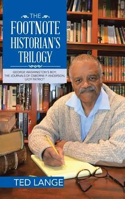Trilógia historika pod čiarou: Anderson, Lady Patriot - The Footnote Historian's Trilogy: George Washington's Boy, the Journals of Osborne P. Anderson, Lady Patriot