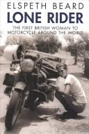Osamelá jazdkyňa: Prvá Britka, ktorá na motorke obišla svet - Lone Rider: The First British Woman to Motorcycle Around the World