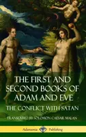 Prvá a druhá kniha o Adamovi a Eve: (Starý zákon) (tvrdá väzba) - The First and Second Books of Adam and Eve: Also Called, The Conflict with Satan (Old Testament Apocrypha) (Hardcover)