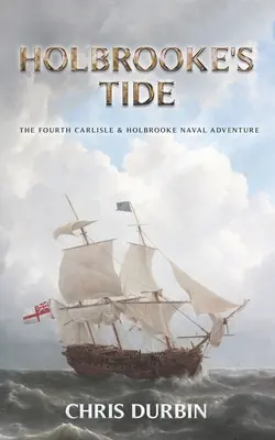 Holbrookov príliv: Štvrté námorné dobrodružstvo Carlisla a Holbrooka - Holbrooke's Tide: The Fourth Carlisle & Holbrooke Naval Adventure