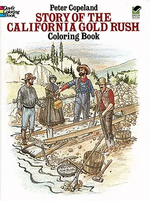 Príbeh zlatej horúčky v Kalifornii Kniha na vyfarbovanie - Story of the California Gold Rush Coloring Book