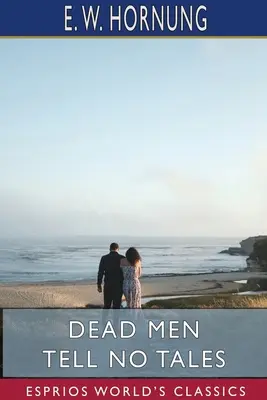 Mŕtvi muži nerozprávajú príbehy (Esprios Classics) - Dead Men Tell No Tales (Esprios Classics)