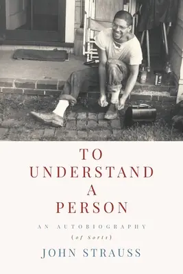 Porozumieť človeku: Autobiografia (svojho druhu) - To Understand a Person: An Autobiography (of Sorts)