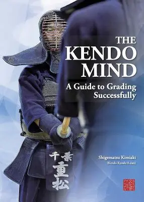Kendo myseľ: Sprievodca úspešným hodnotením - The Kendo Mind: A Guide to Grading Successfully