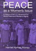 Mier ako ženská záležitosť: Hnutie za svetový mier a práva žien v USA - Peace as a Woman's Issue: A History of the U.S. Movement for World Peace and Women's Rights