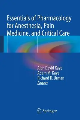 Základy farmakológie pre anestéziu, liečbu bolesti a intenzívnu starostlivosť - Essentials of Pharmacology for Anesthesia, Pain Medicine, and Critical Care