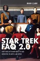 Star Trek FAQ 2.0 (neoficiálne a neautorizované): Všetko, čo sa ešte dozvedáme o novej generácii, filmoch a ďalších dobrodružstvách - Star Trek FAQ 2.0 (Unofficial and Unauthorized): Everything Left to Know About the Next Generationthe Movies and Beyond