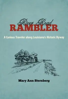 River Road Rambler: Zvedavý cestovateľ po historickej ceste Louisiany - River Road Rambler: A Curious Traveler Along Louisiana's Historic Byway