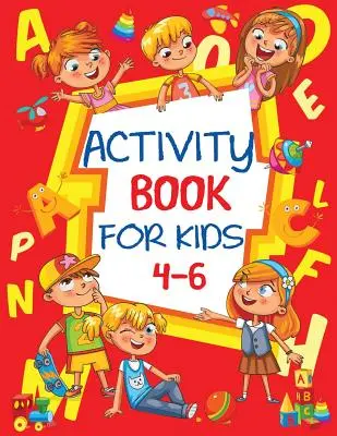 Kniha aktivít pre deti 4-6 rokov: Zábavný pracovný zošit pre deti s hádankami, spájaním bodov, bludiskami, vyfarbovaním a ďalšími úlohami - Activity Book for Kids 4-6: Fun Children's Workbook with Puzzles, Connect the Dots, Mazes, Coloring, and More
